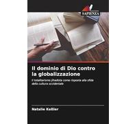 Il dominio di Dio contro la globalizzazione: Il totalitarismo jihadista come risposta alla sfida della cultura occidentale