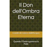 Il Don dell'Ombra Eterna: Quando l'Ombra governa la Fede