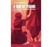 Il dono del perdono. Guarigione e riconciliazione nella fede (Parole per lo spirito)
