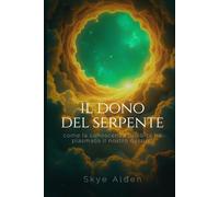 Il Dono del Serpente: Come la Conoscenza Proibita ha Plasmato il Nostro Destino