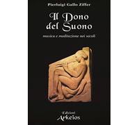 Il dono del suono. Musica e meditazione nei secoli (La via dei simboli)