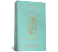 Il dono della gratitudine. Vivi ogni giorno con gli insegnamenti di Louise Hay