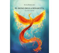 Il dono della rinascita. La mia storia