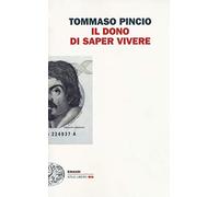 Il dono di saper vivere (Einaudi. Stile libero big)