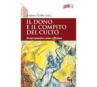 Il dono e il compito del culto. Il sacramento come «officium» (Giornale di teologia)