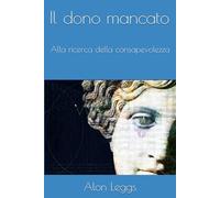 Il dono mancato: Alla ricerca della consapevolezza