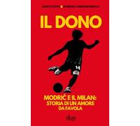 Il dono. Modrić e il Milan: storia di un amore da favola