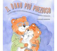 IL DONO PIU' PREZIOSO: Un tenero viaggio, una storia d’amore per promuovere la corretta cultura dell’adozione