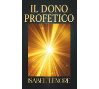 IL DONO PROFETICO: Ascoltare Dio e vivere la Parola