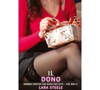 Il Dono: Romanzo Erotico con Sesso Esplicito - per Adulti: 356