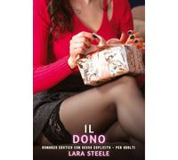 Il Dono: Romanzo Erotico con Sesso Esplicito - per Adulti: 356