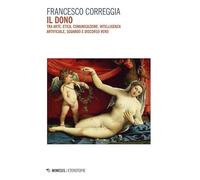 Il dono. Tra arte, etica, comunicazione, intelligenza artificiale, sguardo e discorso vero (Eterotopie)