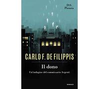 Il dono. Un'indagine del commissario Argenti