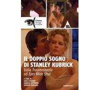 Il doppio sogno di Stanley Kubrick. Dalla Traumnovelle ad Eyes Wide Shut (Cinema)