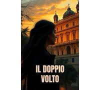IL DOPPIO VOLTO (Italian Noire): Un thriller psicologico ambientato nella Lecce barocca, tra segreti di famiglia, arte e doppia identità (Italian ... Italy Series - Where Beauty Hides Darkness)