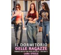 Il Dormitorio delle Ragazze: Romanzo Erotico con Sesso Esplicito per Adulti: 577