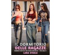 Il Dormitorio delle Ragazze: Romanzo Erotico con Sesso Esplicito per Adulti: 577