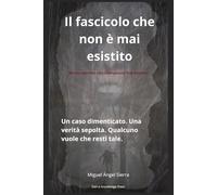 Il dossier che non è mai esistito: Un caso dimenticato. Una verità sepolta. Qualcuno vuole che resti tale.: 1 (Dossier Nascosti)