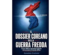 Il dossier coreano della Guerra fredda: Corea 1950, le decisioni segrete che accesero il mondo diviso