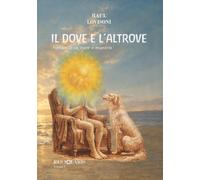 IL DOVE E L'ALTROVE - Vol. 1: Romanzo in voce e musica