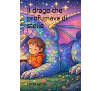 Il drago che profumava di stelle