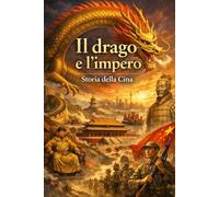Il drago e l’impero. Storia della Cina (Storia delle Nazioni)