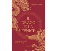 il Drago e la Fenice: Un'avventura nella Cina dei Tang (Maree)