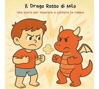 Il Drago Rosso di Milo: Una storia per imparare a calmare la rabbia