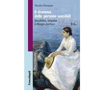 Il dramma delle persone sensibili. Sensibilità, empatia e disagio psichico (Psicoterapie)