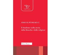 Il dualismo nella storia della filosofia e delle religioni (Il pellicano rosso. Nuova serie)