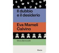 Il dubbio e il desiderio. Eva Mameli Calvino (Oilà)