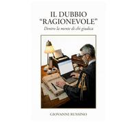 IL DUBBIO "RAGIONEVOLE": Dentro la mente di chi giudica