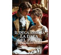 Il Duca Assedia la Data del Parto: Una commedia romantica Regency ricca di stratagemmi per indurre il travaglio, passione scandalosa e l'assedio più ... e Condizioni di un Matrimonio Regency)