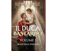 Il Duca Bastardo (Edizione cartacea): Volume 1: Un romanzo Regency a lenta combustione tra segreti, cicatrici e una sposa scambiata (I Voti dell'Ufficiale)
