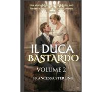 Il Duca Bastardo (Edizione cartacea): Volume 2: Un romanzo Regency a lenta combustione tra segreti, cicatrici e una sposa scambiata (I Voti dell'Ufficiale)