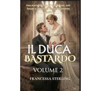 Il Duca Bastardo (Edizione cartacea): Volume 2: Un romanzo Regency a lenta combustione tra segreti, cicatrici e una sposa scambiata (I Voti dell'Ufficiale)
