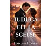 Il duca che la scelse (Le figlie di Briarwyn Hall)