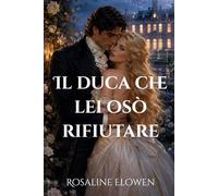 Il duca che lei osò rifiutare (Le dame di Bellebourne)