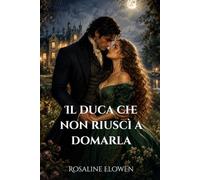 Il duca che non riuscì a domarla (Le dame di Bellebourne)