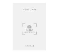 Il duca d'Alba. Opera in tre atti. Musica di G. Donizetti