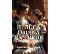 Il Duca Ordina un Erede: Una Commedia Romantica Regency Piccante con Pozioni, Passione e un Marito Decisamente Sfortunato (Termini e Condizioni di un Matrimonio Regency)
