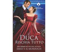 Il Duca Rischia Tutto: Un romanzo di reggenza appassionante: 2 (I Duchi del Gioco d'Azzardo)