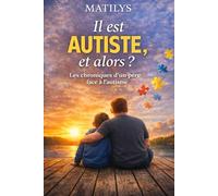Il est autiste, et alors ?: Les chroniques d'un père face à l'autisme