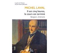 Il est cinq heures, le cours est terminé: Bergson, itinéraire (Le Gout de l'Histoire)