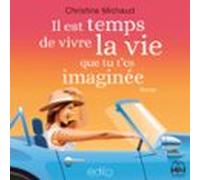Il Est Temps De Vivre La Vie Que Tu T'es Imaginée