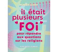 Il était plusieurs "foi": Pour répondre aux questions sur les religions