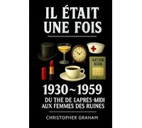 IL ÉTAIT UNE FOIS: 1930 ~ 1959 : Du thé de l’après-midi aux femmes des ruines