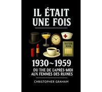 IL ÉTAIT UNE FOIS: 1930 ~ 1959 : Du thé de l’après-midi aux femmes des ruines