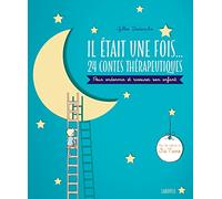 Il était une fois... 24 contes thérapeutiques: A lire avec son enfant pour l'apaiser et le rassurer