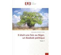 Il était une fois au Niger, un Baobab politique: Tome 1